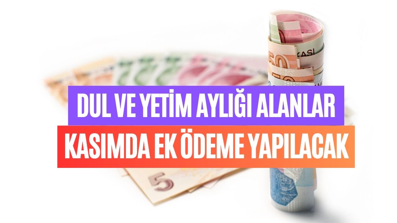 Dul ve Yetim Aylığı Kasım’da 3750 TL Fazla Yatacak! Cumhurbaşkanı Ek Ödeme Kararı Verdi