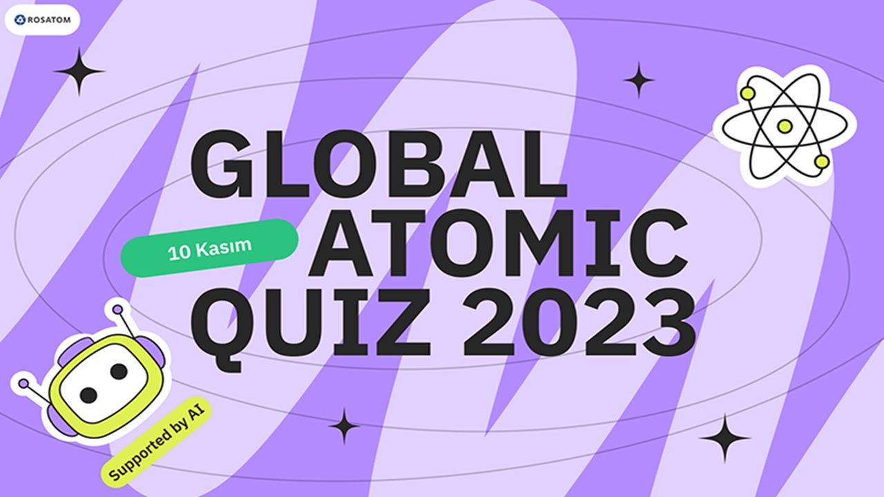 Dünya Bilim Günü İçin Rosatom Global Atomic Quiz 2023’ü Düzenliyor