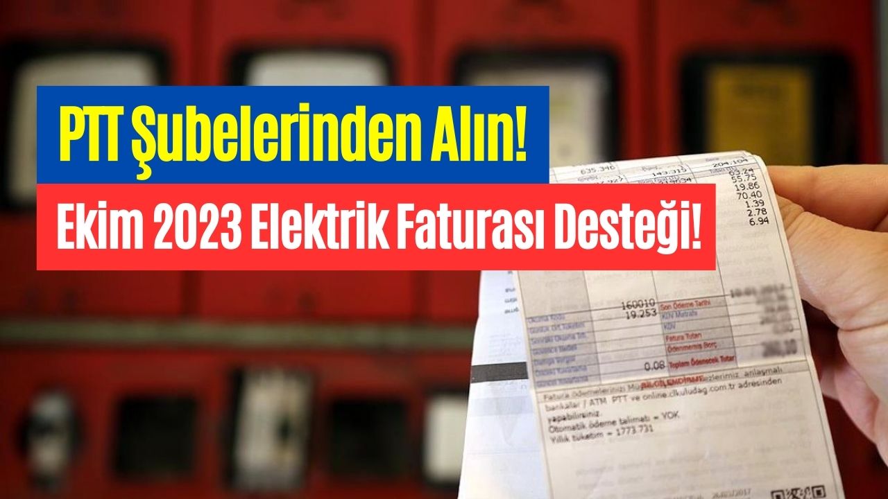 Ekim Ayı Elektrik Faturası Desteği! Ayın Kaçında PTT Hesaplarına Yatacağı Belli Oldu!