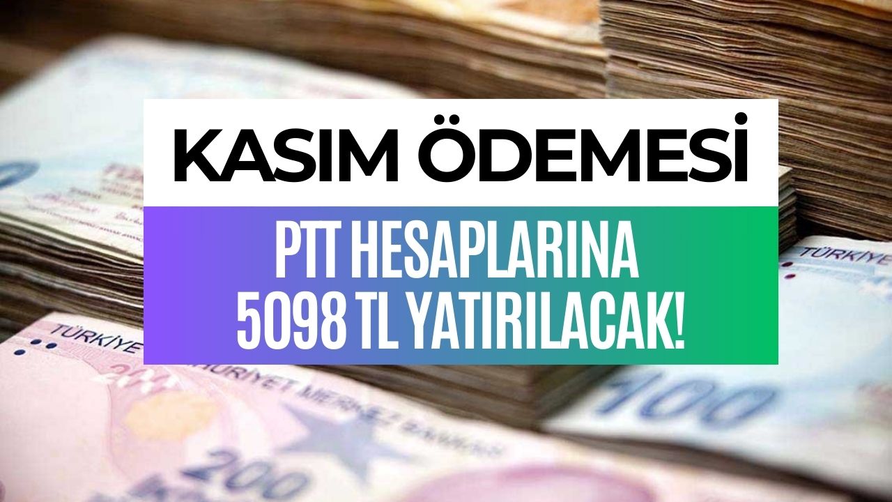 PTT Hesaplarına 5098 TL Yatacak! Kasım Ayı Sosyal Yardım Ödemesi Tarihi