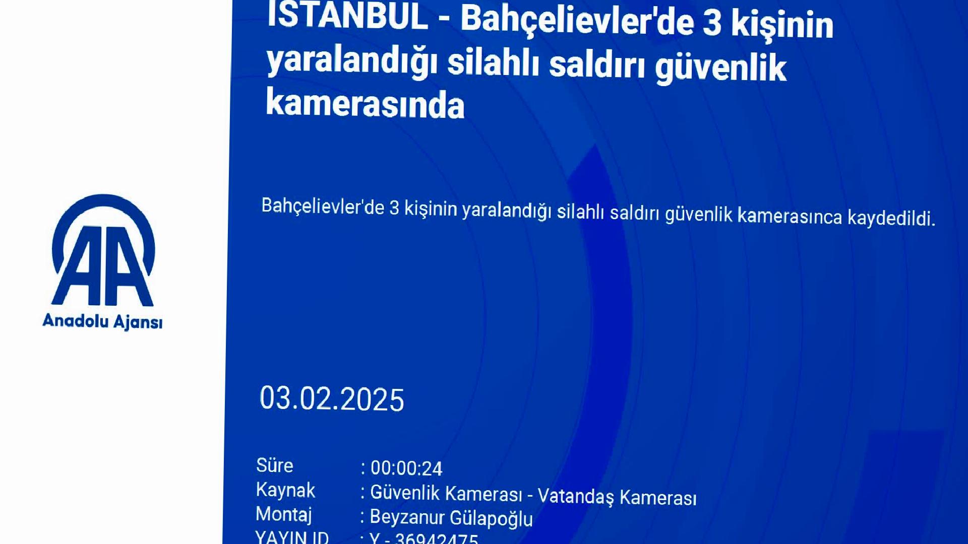 Bahçelievler’de 3 kişinin yaralandığı silahlı saldırı güvenlik kamerasında haberi