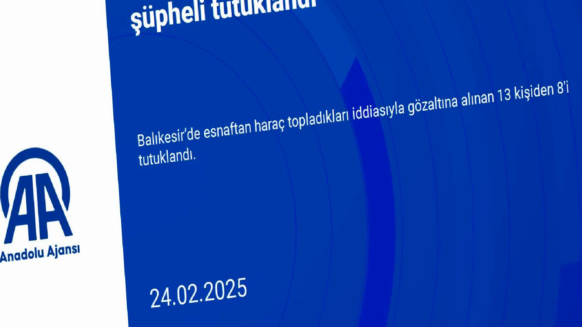 Balıkesir’de esnaftan haraç toplayan 8 şüpheli tutuklandı haberi