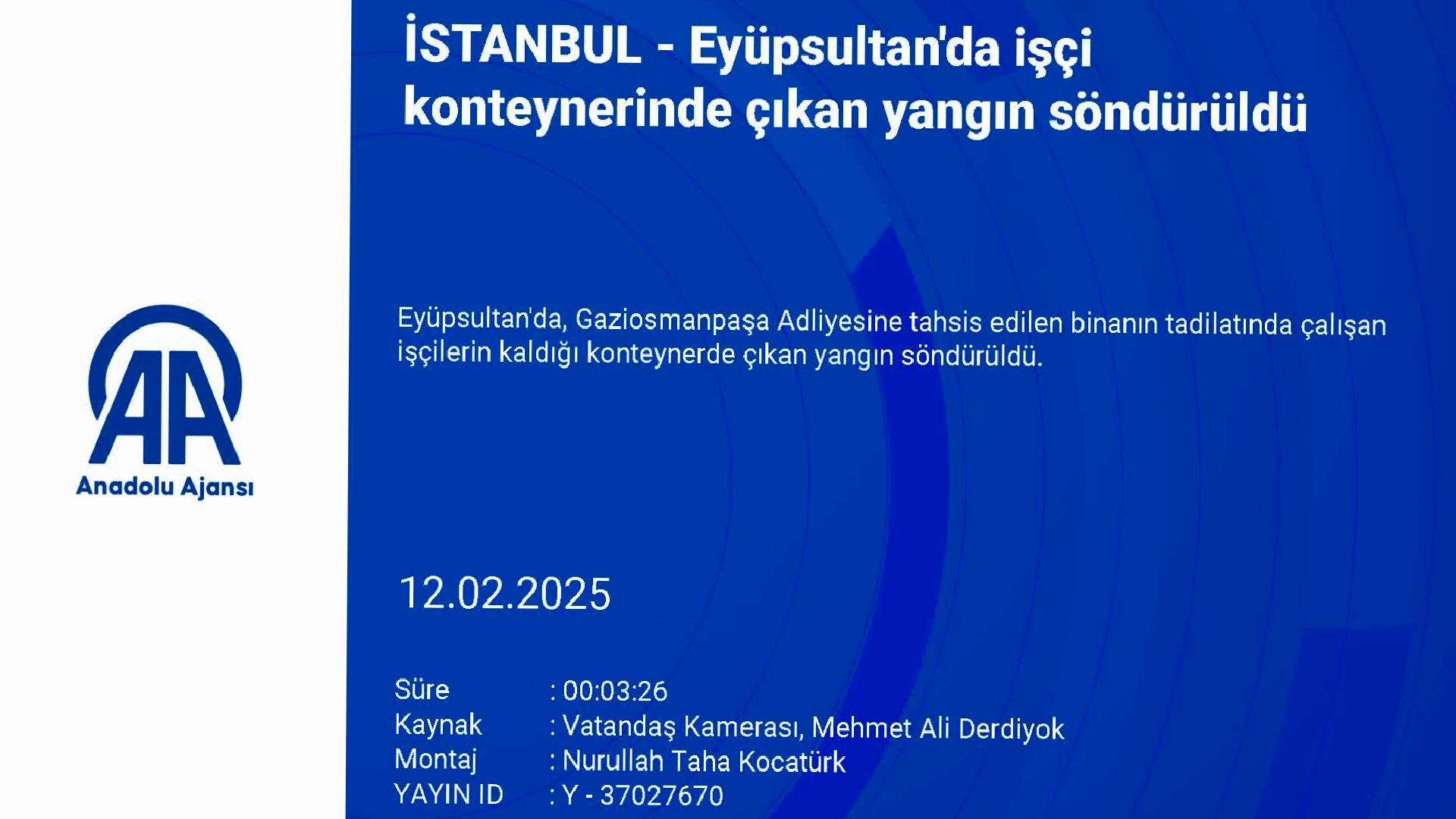 Eyüpsultan’da işçi konteynerinde çıkan yangın söndürüldü haberi